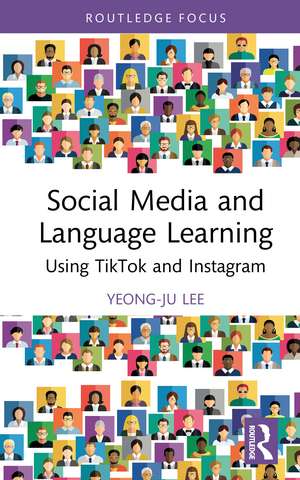 Social Media and Language Learning: Using TikTok and Instagram de Yeong-Ju Lee