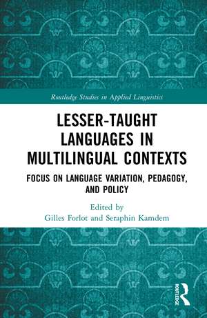Lesser-Taught Languages in Multilingual Contexts: Focus on Language Variation, Pedagogy, and Policy de Gilles Forlot