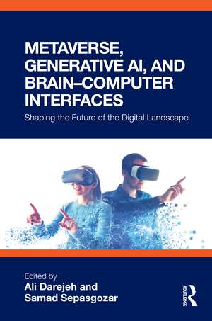 Metaverse, Generative AI, and Brain–Computer Interfaces: Shaping the Future of the Digital Landscape de Ali Darejeh