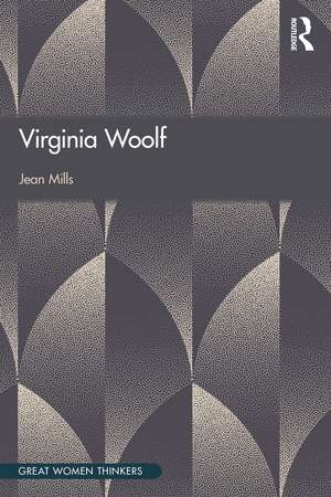 Virginia Woolf: Great Women Thinkers de Jean Mills