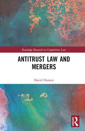 Antitrust Law and Mergers de David Hansen