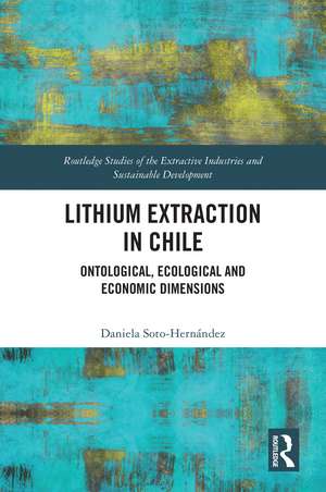 Lithium Extraction in Chile: Ontological, Ecological and Economic Dimensions de Daniela Soto-Hernández