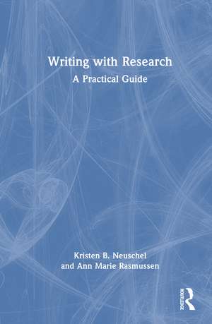 Writing with Research: A Practical Guide de Kristen B. Neuschel