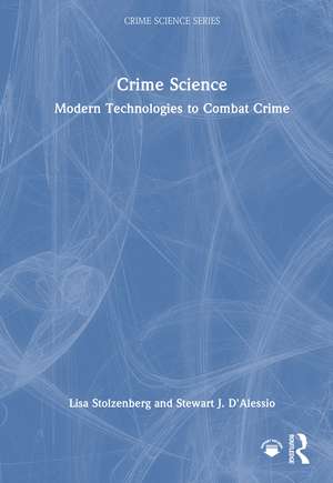 Crime Science: Modern Technologies to Combat Crime de Lisa Stolzenberg