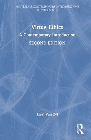 Virtue Ethics: A Contemporary Introduction de Liezl van Zyl