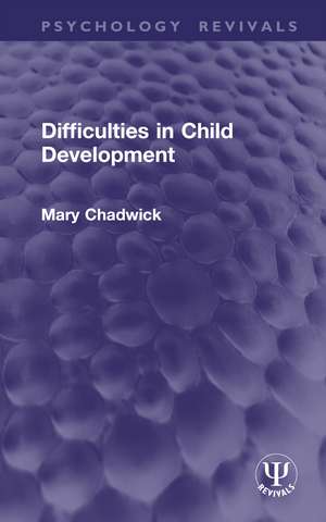 Difficulties in Child Development de Mary Chadwick