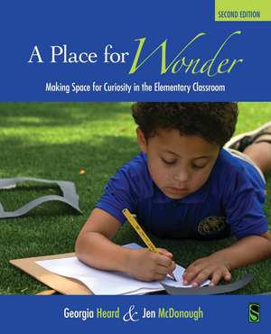A Place for Wonder: Making Space for Curiosity in the Elementary Classroom de Georgia Heard