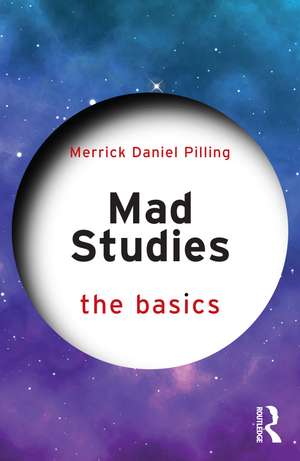Mad Studies: The Basics de Merrick Daniel Pilling