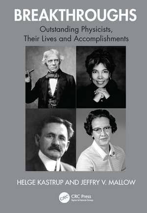Breakthroughs: Outstanding Physicists, Their Lives and Accomplishments de Jeffry V. Mallow
