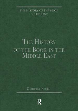 The History of the Book in the Middle East de Geoffrey Roper