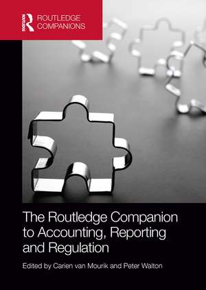 The Routledge Companion to Accounting, Reporting and Regulation de Carien van Mourik