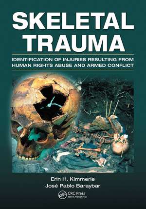 Skeletal Trauma: Identification of Injuries Resulting from Human Rights Abuse and Armed Conflict de Erin H. Kimmerle