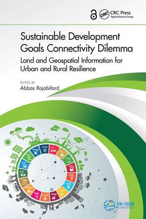 Sustainable Development Goals Connectivity Dilemma: Land and Geospatial Information for Urban and Rural Resilience de Abbas Rajabifard