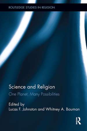 Science and Religion: One Planet, Many Possibilities de Lucas F. Johnston