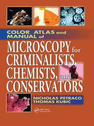 Color Atlas and Manual of Microscopy for Criminalists, Chemists, and Conservators de Nicholas Petraco