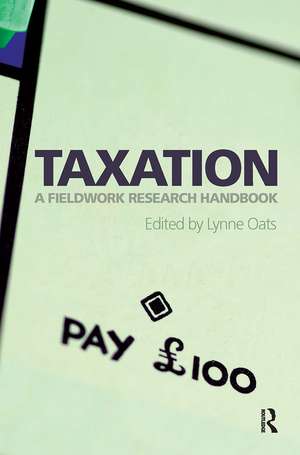 Taxation: A Fieldwork Research Handbook de Lynne Oats