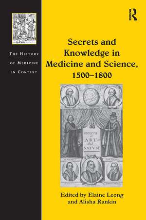 Secrets and Knowledge in Medicine and Science, 1500�1800 de Alisha Rankin