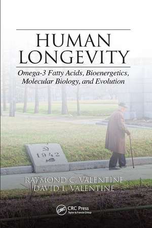 Human Longevity: Omega-3 Fatty Acids, Bioenergetics, Molecular Biology, and Evolution de Raymond C. Valentine