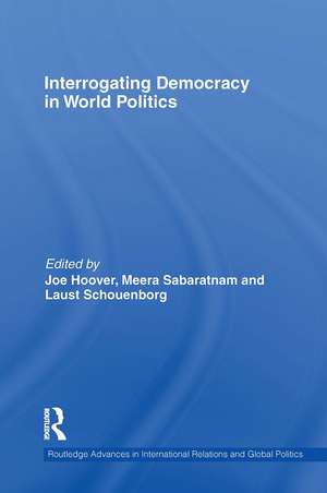 Interrogating Democracy in World Politics de Joe Hoover