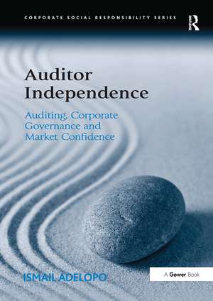 Auditor Independence: Auditing, Corporate Governance and Market Confidence de Ismail Adelopo