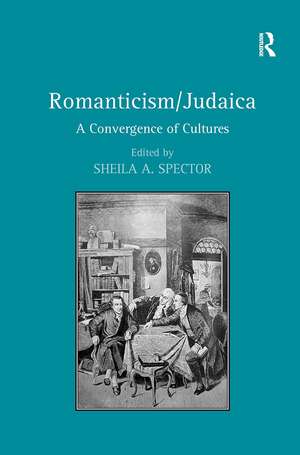 Romanticism/Judaica: A Convergence of Cultures de Sheila A. Spector