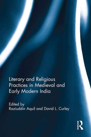 Literary and Religious Practices in Medieval and Early Modern India de Raziuddin Aquil