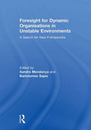 Foresight for Dynamic Organisations in Unstable Environments: A Search for New Frameworks de Sandro Mendonça