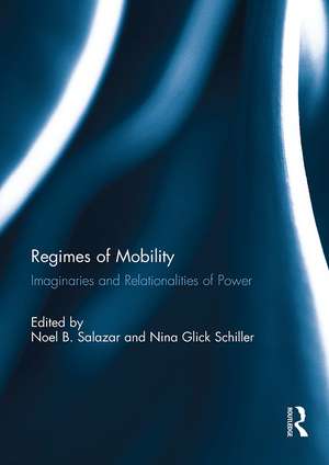 Regimes of Mobility: Imaginaries and Relationalities of Power de Noel Salazar