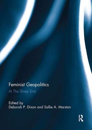 Feminist Geopolitics: At the Sharp End de Deborah P. Dixon