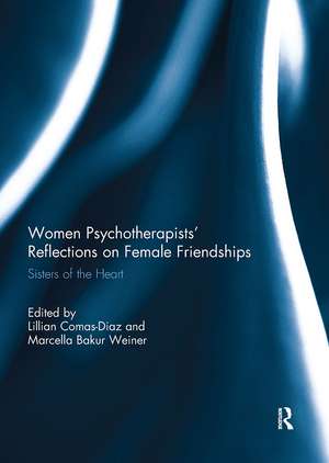 Women Psychotherapists' Reflections on Female Friendships: Sisters of the Heart de Lillian Comas-Diaz