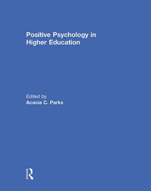 Positive Psychology in Higher Education de Acacia Parks