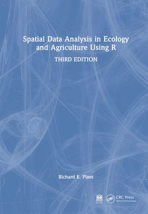Spatial Data Analysis in Ecology and Agriculture Using R de Richard E. Plant