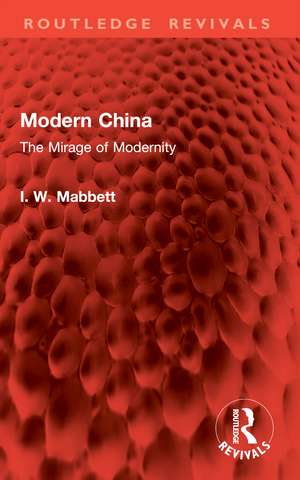 Modern China: The Mirage of Modernity de I. W. Mabbett