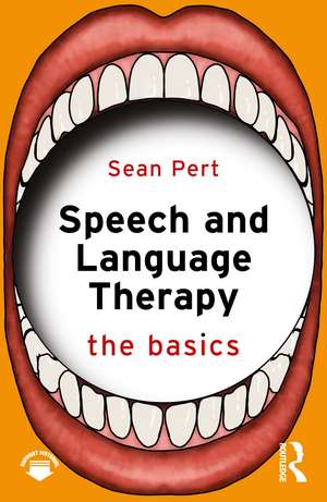 Speech and Language Therapy: The Basics de Sean Pert