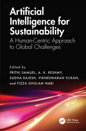 Artificial Intelligence for Sustainability: A Human-Centric Approach to Global Challenges de Prithi Samuel