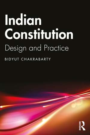 Indian Constitution: Design and Practice de Bidyut Chakrabarty