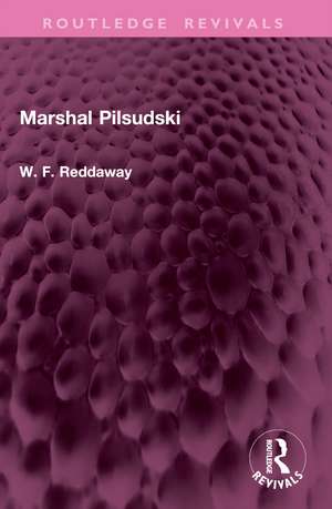 Marshal Pilsudski de W. F. Reddaway