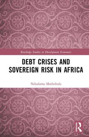 Debt Crises and Sovereign Risk in Africa de Ndzalama Mathebula