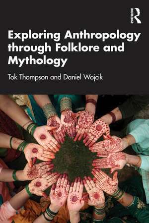 Exploring Anthropology through Folklore and Mythology de Daniel Wojcik