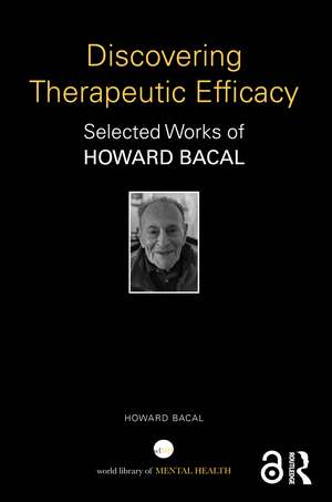 Discovering Therapeutic Efficacy: Selected Works of Howard Bacal de Howard Bacal