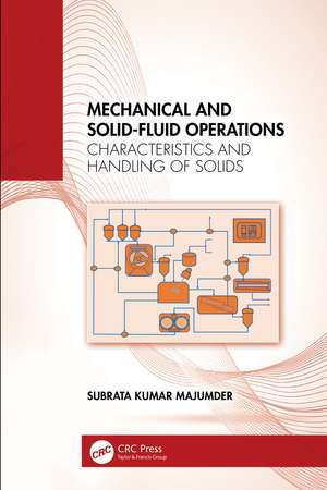 Mechanical and Solid-Fluid Operations: Characteristics and Handling of Solids de Subrata Kumar Majumder