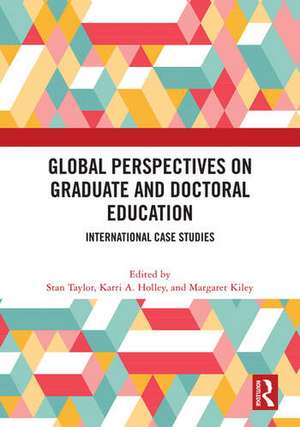 Global Perspectives on Graduate and Doctoral Education: International Case Studies de Stan Taylor