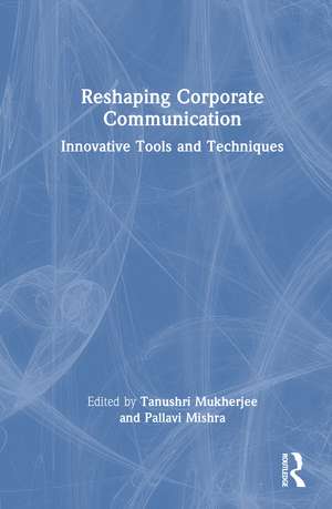 Reshaping Corporate Communication: Innovative Tools and Techniques de Tanushri Mukherjee