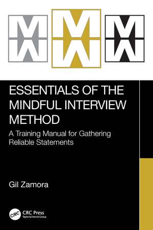 Essentials of the Mindful Interview Method: A Training Manual for Gathering Reliable Statements de Gil Zamora