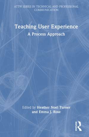 Teaching User Experience: A Process Approach de Heather Turner