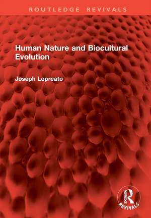 Human Nature and Biocultural Evolution de Joseph Lopreato