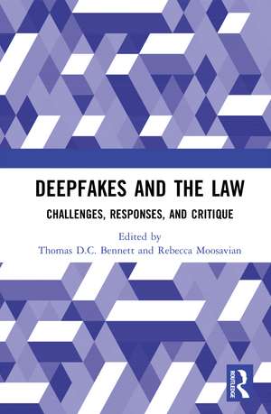 Deepfakes and the Law: Challenges, Responses, and Critique de Thomas D.C. Bennett