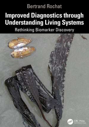 Improved Diagnostics Through Understanding Living Systems: Rethinking Biomarker Discovery de Bertrand Rochat