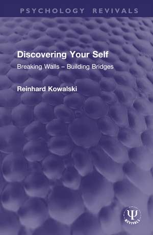 Discovering Your Self: Breaking Walls – Building Bridges de Reinhard Kowalski