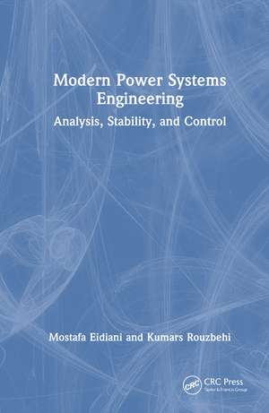 Modern Power Systems Engineering: Analysis, Stability, and Control de Mostafa Eidiani